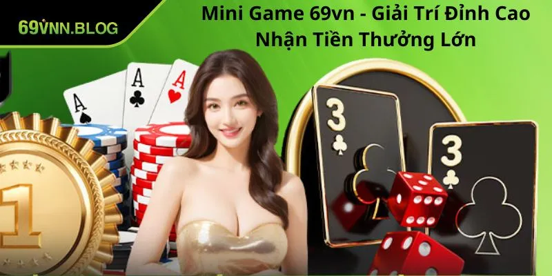 Mini Game 69VN - Giải Trí Đỉnh Cao Nhận Tiền Thưởng Lớn